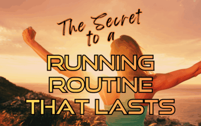 The Secret to a RUNNING ROUTINE THAT LASTS: Stay Motivated, Get Fit, Avoid Burnout.