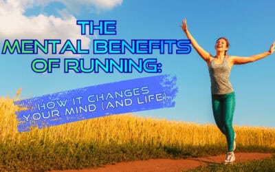 The MENTAL BENEFITS OF RUNNING: How It Changes Your Mind (and Life)