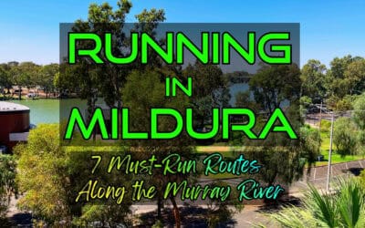 RUNNING IN MILDURA VICTORIA: 7 Must-Run Routes Along the Murray River