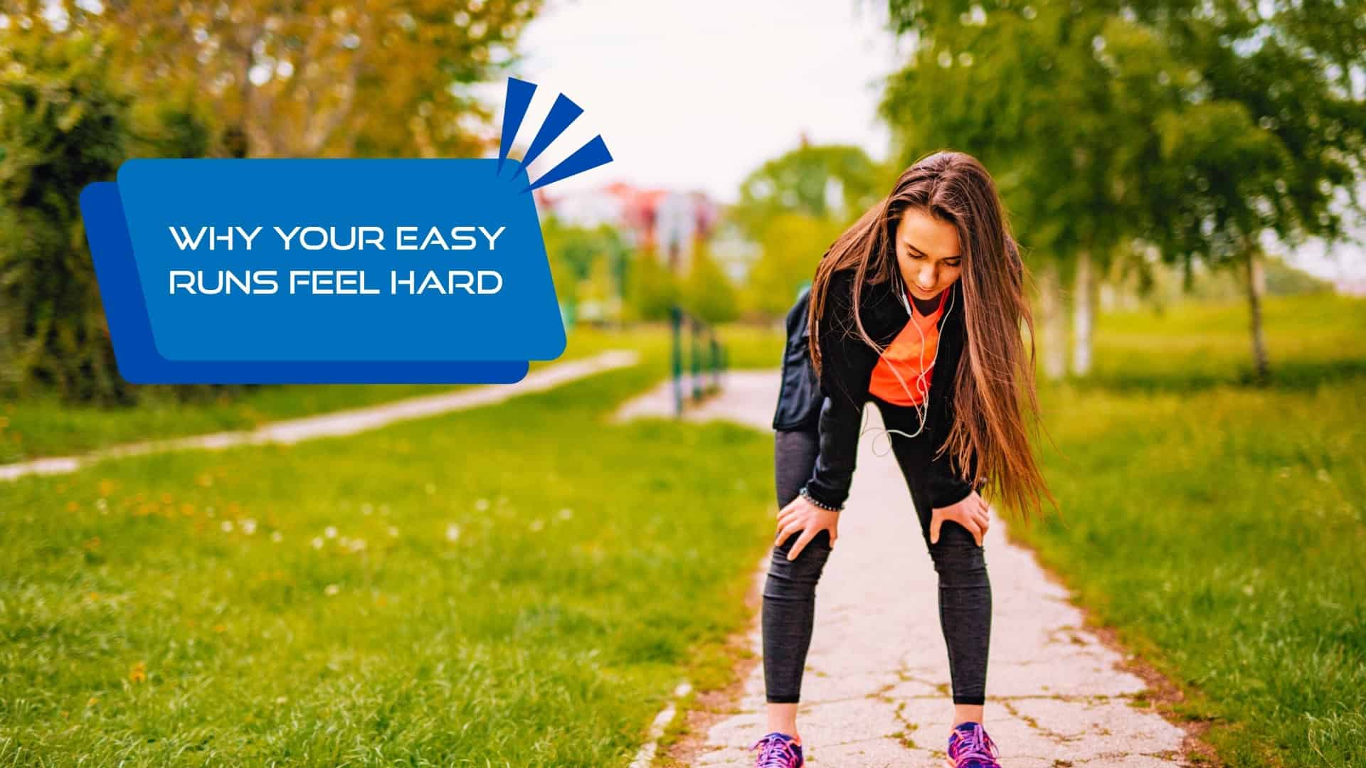 WHY YOUR EASY RUNS FEEL HARD: And How To Fix It.